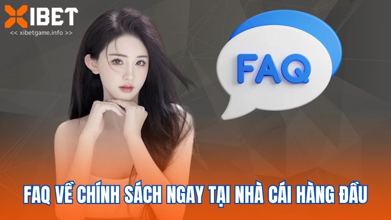 FAQ về chính sách ngay tại nhà cái hàng đầu