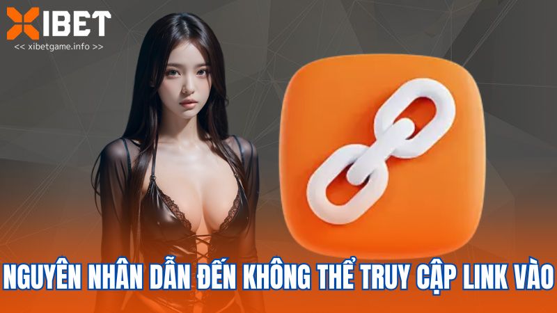 Nguyên nhân dẫn đến không thể truy cập link vào