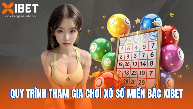 Quy trình tham gia chơi xổ số miền Bắc XIBET