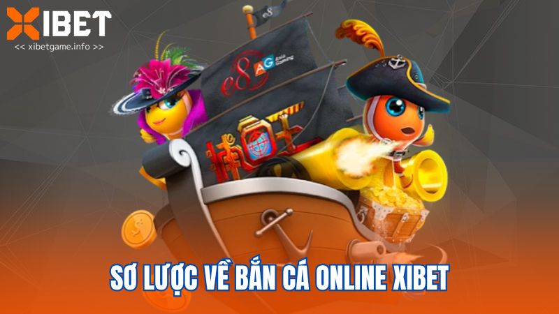 Sơ lược về bắn cá online XIBET