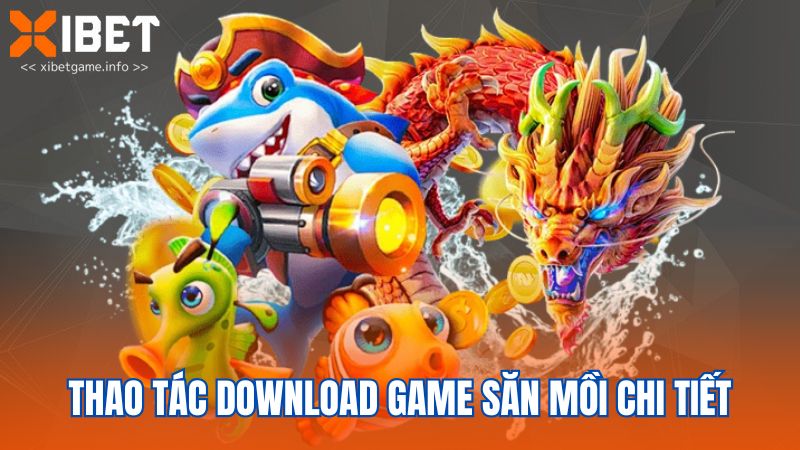 Thao tác download game săn mồi chi tiết